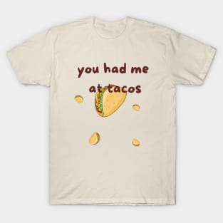 You had me at tacos T-Shirt